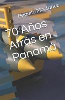 70 Años Atrás En Panamá