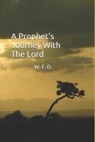 A Prophet's Journey With The Lord