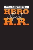 You Can't Spell Hero Without H.R.