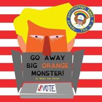 Go Away Big Orange Monster