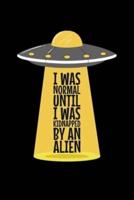 I Was Normal Until I Was Kidnapped By An Alien