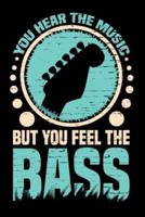 You Hear The Music But You Feel The Bass