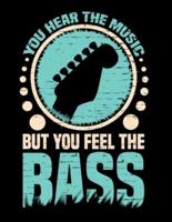 You Hear The Music But You Feel The Bass