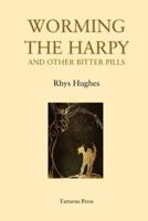 Worming the Harpy and Other Bitter Pills