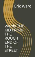 Wardy THE KID FROM THE ROUGH END OF THE STREET
