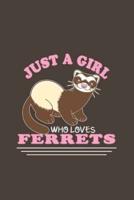 Just A Girl Who Loves Ferrets