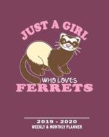 Just A Girl Who Loves Ferrets- 2019 - 2020 Weekly & Monthly Planner