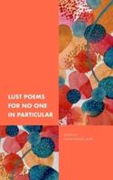 Lust Poems For No One In Particular