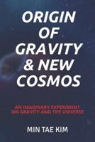 Origin of Gravity & New Cosmos