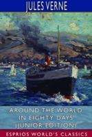 Around the World in Eighty Days (Junior Edition) (Esprios Classics)