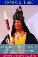 Algonquin Legends of New England (Esprios Classics)