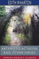 Artemis to Actaeon and Other Verses (Esprios Classics)