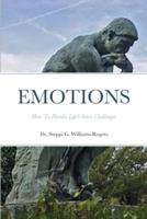 EMOTIONS: How To Handle Life's Inner Challenges