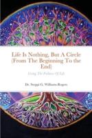 Life Is Nothing, But A Circle (From The Beginning To the End): Living The Fullness Of Life