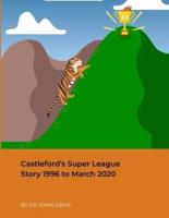 Castleford's Super League Story 1996 to March 2020