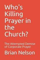 Who's Killing Prayer in the Church?