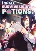 I Shall Survive Using Potions!. Volume 7