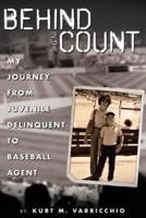 Behind in the Count: My Journey from Juvenile Delinquent to Baseball Agent