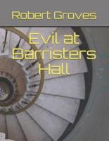 Evil at Barristers Hall