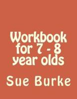 Workbook for 7 - 8 Year Olds