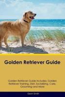 Golden Retriever Guide Golden Retriever Guide Includes