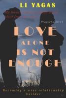 Love Alone Is Not Enough
