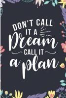 Don't Call It a Dream Call It a Plan
