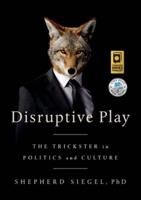 Disruptive Play: The Trickster in Politics and Culture