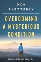 Overcoming A Mysterious Condition