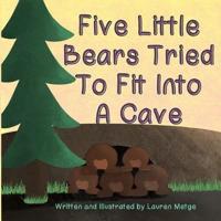 Five Little Bears Tried To Fit Into A Cave