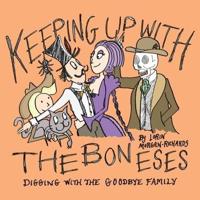 Keeping up with the Boneses: Digging with the Goodbye Family