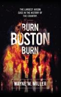 Burn Boston Burn: 'The Story of the Largest Arson Case in the History of the Country'