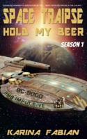 Space Traipse: Hold My Beer, Season 1