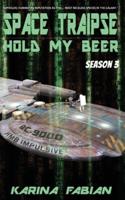 Space Traipse: Hold My Beer, Season 3