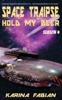 Space Traipse: Hold My Beer, Season 4