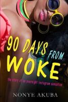 90 Days from Woke
