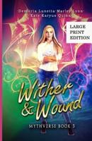 Wither &amp; Wound: A Young Adult Urban Fantasy Academy Series Large Print Version
