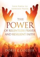 The Power of Relentless Prayer and Resilient Faith