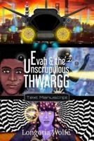 Evah & the Unscrupulous Thwargg: Text Manuscript