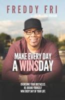 Make Every Day A WINSday