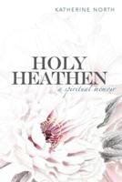 Holy Heathen: A Spiritual Memoir