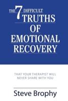 The Seven Difficult Truths of Emotional Recovery