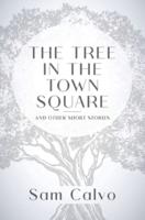 The Tree in the Town Square: And Other Short Stories
