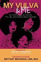 My Vulva &amp; Me: An Anthology For, By, and About Black Women