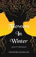 Flowers In Winter: Poems and Illustrations