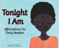 Tonight I Am: Affirmations For Early Readers
