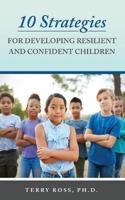 10 Strategies for Developing Resilient and Confident Children