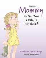 Ella Asks...Mommy Do You Have a Baby in Your Belly?