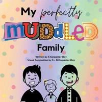 My Perfectly Muddled Family