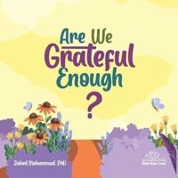 Are We Grateful Enough?